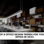 Top 8 Office Design Trends For Your New Office In 2023