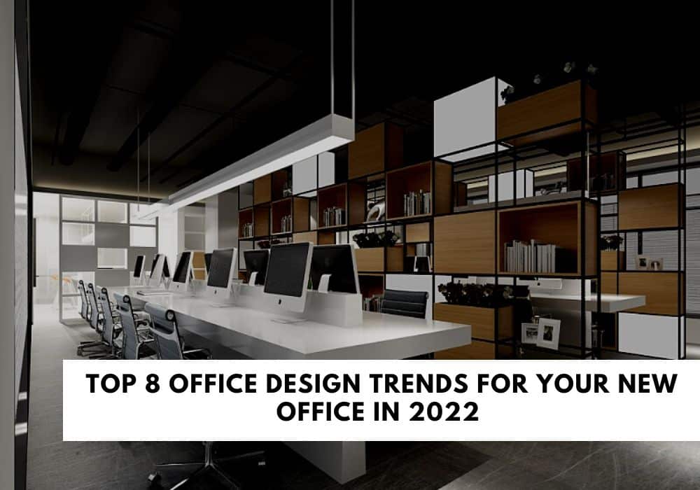 Top 8 Office Design Trends For Your New Office In 2023
